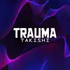 Takishi - Trauma